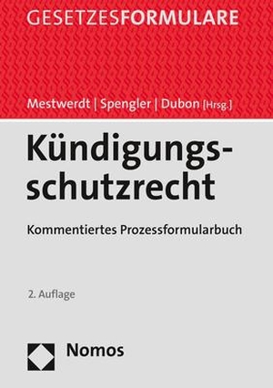 Mestwerdt, Wilhelm / Bernd Spengler et al (Hrsg.). Kündigungsschutzrecht - Kommentiertes Prozessformularbuch. Nomos Verlagsges.MBH + Co, 2020.