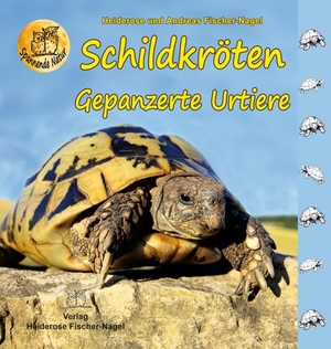 Fischer-Nagel, Andreas / Heiderose Fischer-Nagel. Schildkröten - Gepanzerte Urtiere. Fischer-Nagel, Heiderose, 2023.