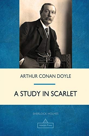 Doyle, Arthur Conan. A Study in Scarlet. Adelphi Press, 2018.