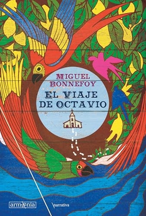 Bonnefoy, Miguel. El Viaje de Octavio / Octavio's Journey. Armaenia Editorial, S.L., 2017.