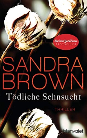 Brown, Sandra. Tödliche Sehnsucht - Thriller. Blanvalet Taschenbuchverl, 2019.
