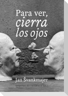 Para ver, cierra los ojos