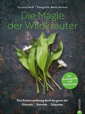 Deiß, Caroline. Die Magie der Wildkräuter - Eine Kräuterwanderung durch das ganze Jahr - Erkennen, sammeln, zubereiten. Christian Verlag GmbH, 2021.