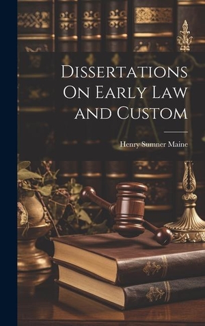 Maine, Henry James Sumner. Dissertations On Early Law and Custom. Creative Media Partners, LLC, 2023.