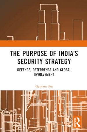 Sen, Gautam. The Purpose of India's Security Strategy - Defence, Deterrence and Global Involvement. Taylor & Francis Ltd, 2024.