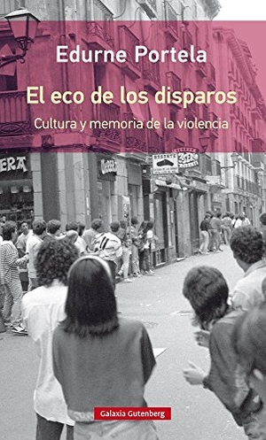 Portela, Edurne. El eco de los disparos. Galaxia Gutenberg, S.L., 2017.