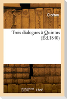 Trois dialogues à Quintus