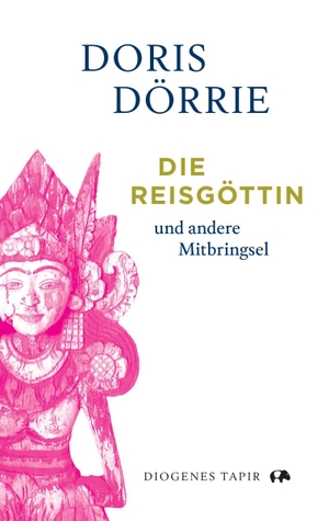 Dörrie, Doris. Die Reisgöttin - und andere Mitbringsel. Diogenes Verlag AG, 2024.