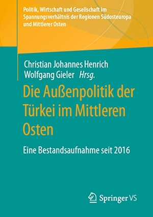 Gieler, Wolfgang / Christian Johannes Henrich (Hrsg.). Die Außenpolitik der Türkei im Mittleren Osten - Eine Bestandsaufnahme seit 2016. Springer Fachmedien Wiesbaden, 2021.