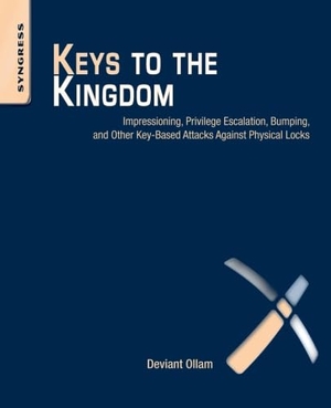 Ollam, Deviant. Keys to the Kingdom - Impressioning, Privilege Escalation, Bumping, and Other Key-Based Attacks Against Physical Locks. Elsevier Science, 2012.