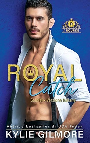 Gilmore, Kylie. Royal Catch - Gabriel. Extra Fancy Books, 2019.
