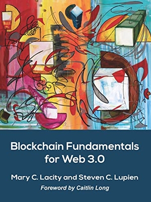 Lacity, Mary C. / Steven C. Lupien. Blockchain Fundamentals for Web 3.0: -. Epic Books, 2022.
