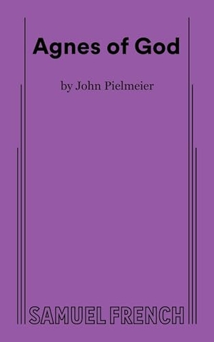 Pielmeier, John. Agnes of God. Samuel French, 2010.