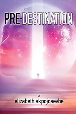 James-Akpojosevbe, Elizabeth. Pre-Destination. Dorrance Publishing, 2021.