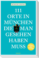 111 Orte in München, die man gesehen haben muss, Band 1