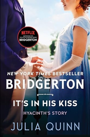 Quinn, Julia. It's in His Kiss - Bridgerton: Hyancinth's Story. HarperCollins, 2021.