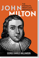 The Portraits, Prints and Writings of John Milton