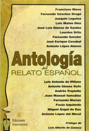 Cuenca, Luis Alberto De / Francisco Nieva. Antología del relato español. Ediciones Irreverentes, 2006.