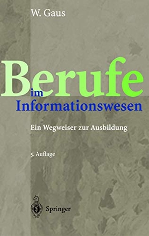 Gaus, Wilhelm. Berufe im Informationswesen - Ein Wegweiser zur Ausbildung. Springer Berlin Heidelberg, 2002.