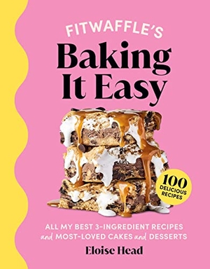 Head, Eloise. Fitwaffle's Baking It Easy - All My Best 3-Ingredient Recipes and Most-Loved Sweets and Desserts (Easy Baking Recipes, Dessert Recipes, Simple Baking Cookbook, Instagram Recipe Book). Weldon Owen, 2022.