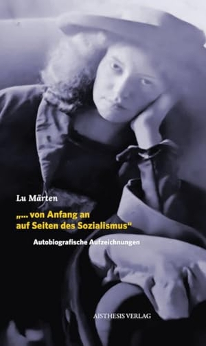 Becher, Johannes R. / Märten, Lu et al. "... von Anfang an auf Seiten des Sozialismus" - Autobiografische Aufzeichnungen. Aisthesis Verlag, 2025.