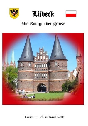 Roth, Gerhard. Lübeck - Die Königin der Hanse. Books on Demand, 2015.