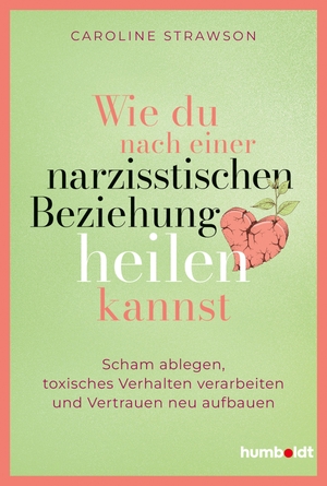 Strawson, Caroline. Wie du nach einer narzisstischen Beziehung heilen kannst - Scham ablegen, toxisches Verhalten verarbeiten und Vertrauen neu aufbauen.. Humboldt Verlag, 2026.