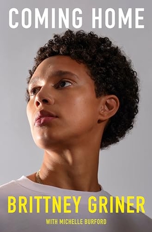Griner, Brittney / Michelle Burford. Coming Home. Knopf Doubleday Publishing Group, 2024.