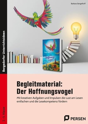Sengelhoff, Barbara. Begleitmaterial: Der Hoffnungsvogel - Mit kreativen Aufgaben und Impulsen die Lust am Lesen entfachen und die Lesekompetenz fördern (2. bis 5. Klasse). Persen Verlag i.d. AAP, 2025.