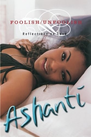 Ashanti / Ashanti Douglas. Foolish/Unfoolish - Reflections on Love. Hyperion, 2004.