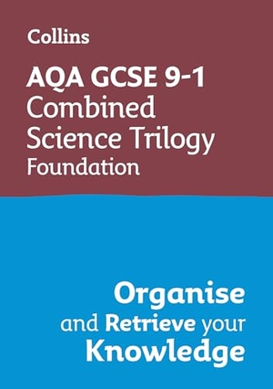 Collins Gcse. AQA GCSE 9-1 Combined Science Trilogy Foundation Organise and Retrieve Your Knowledge - Ideal for the 2027 and 2028 Exams. HarperCollins Publishers, 2024.