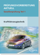 Prüfungsvorbereitung aktuell Kraftfahrzeugtechnik. Gesellenprüfung Teil 1
