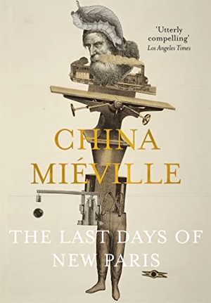 Miéville, China. The Last Days of New Paris. Macmillan Publishers Int Ltd - MDL, 2018.
