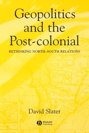 Slater. Geopolitics and the Post-Colonial - Rethinking North-South Relations. John Wiley & Sons, 2004.