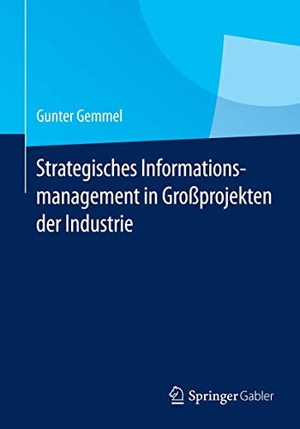 Gemmel, Gunter. Strategisches Informationsmanagement in Großprojekten der Industrie. Springer Berlin Heidelberg, 2014.
