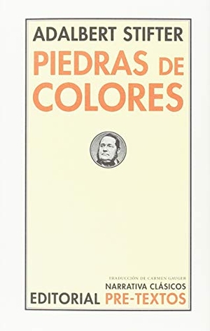 Stifter, Adalbert. Piedras de colores. Editorial Pre-Textos, 2018.