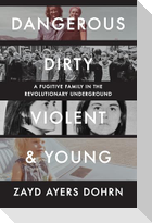 Dangerous, Dirty, Violent, and Young