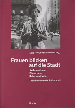Adler, Gerald / Albrecht, Katrin et al. Frauen blicken auf die Stadt - Architektinnen, Planerinnen, Reformerinnen - Theoretikerinnen des Städtebaus II. Reimer, Dietrich, 2018.