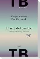 El arte del cambio : trastornos fóbicos y obsesivos