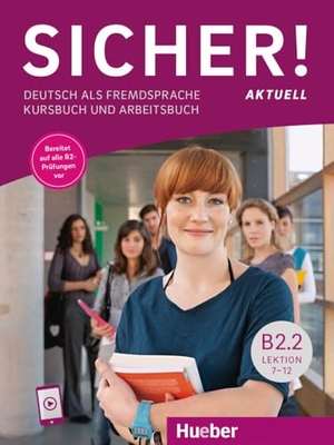 Perlmann-Balme, Michaela / Schwalb, Susanne et al. Sicher! aktuell B2.2. Kurs- und Arbeitsbuch mit Audios online, Lektion 7-12 - Deutsch als Fremdsprache / Kurs- und Arbeitsbuch mit Audios online, Lektion 7-12. Hueber Verlag GmbH, 2024.