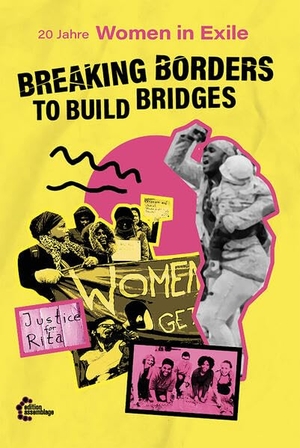 Women in Exile (Hrsg.). [DE] Breaking Borders to Build Bridges - 20 Jahre Women in Exile. edition assemblage, 2024.