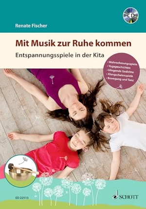 Fischer, Renate. Mit Musik zur Ruhe kommen - Entspannungsspiele in der Kita. Ausgabe mit CD.. Schott Music, 2016.