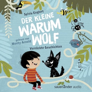 Englert, Sylvia. Der kleine Warumwolf - Verrückte Vorlesegeschichten von Sylvia Englert. Argon Sauerländer Audio, 2023.