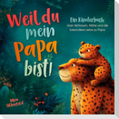 Weil du mein Papa bist
