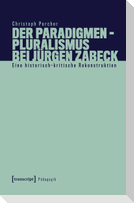 Der Paradigmenpluralismus bei Jürgen Zabeck