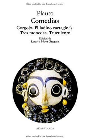 Platón / Tito Maccio Plauto. Gorgojo ; El ladino cartaginés ; Tres monedas ; Truculento. Ediciones Akal, 2004.