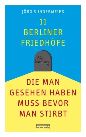 Sundermeier, Jörg. 11 Berliner Friedhöfe, die man gesehen haben muss, bevor man stirbt. Edition Q, 2017.