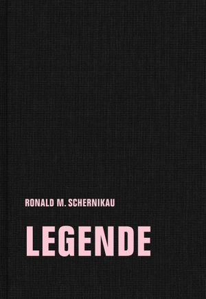 Schernikau, Ronald M.. legende. Verbrecher Verlag, 2019.