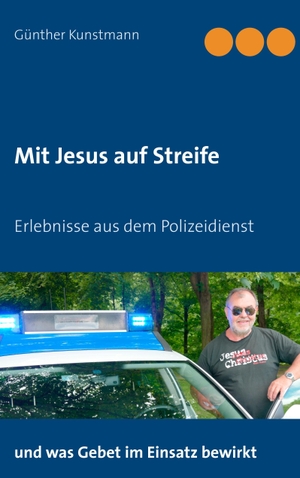 Kunstmann, Günther. Mit Jesus auf Streife - Erlebnisse aus über 40 Jahren Polizeidienst. Books on Demand, 2018.