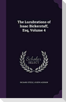 The Lucubrations of Isaac Bickerstaff, Esq, Volume 4